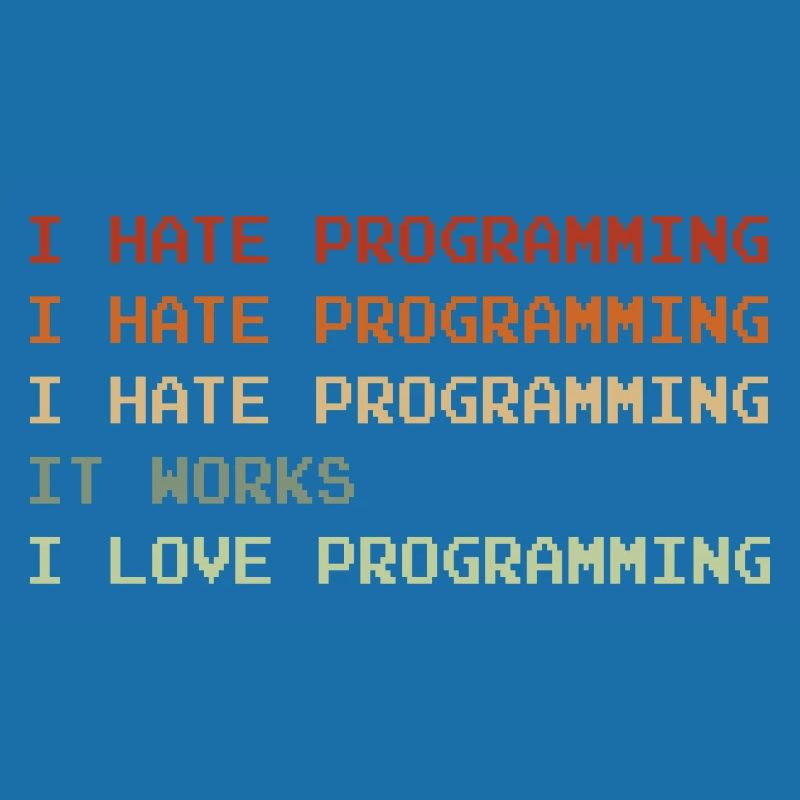 Things I Hate Programming Coder Coding Developer S
