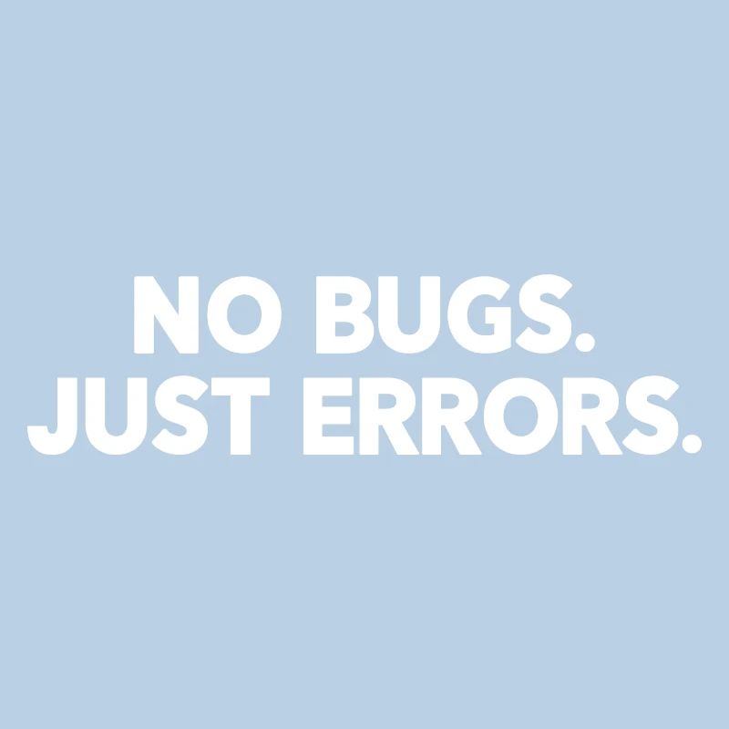 No Bugs Just Errors Coder Programmer Nerd Software