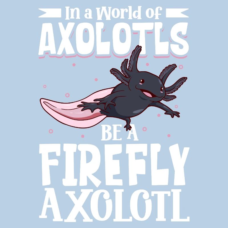 Be a Firefly Axolotl