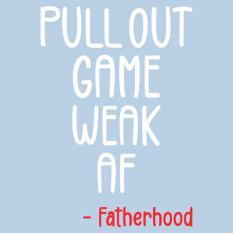 Pull out game weak af
