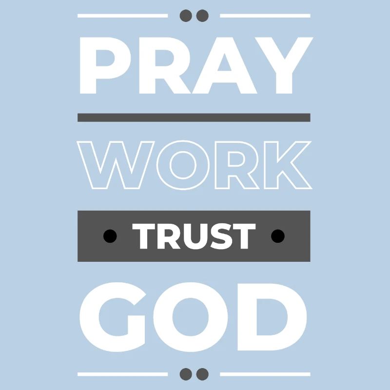 Pray, Work & Trust God | Inspirational Gift Idea