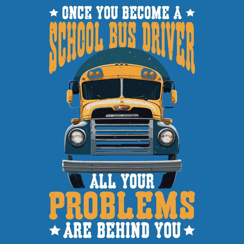 School Bus Driver, All Problems Behind You 2