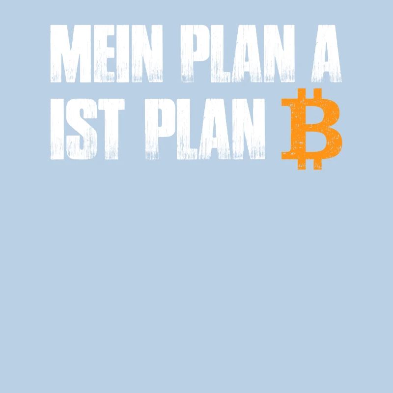 Mein Plan A ist Plan B - Bitcoin