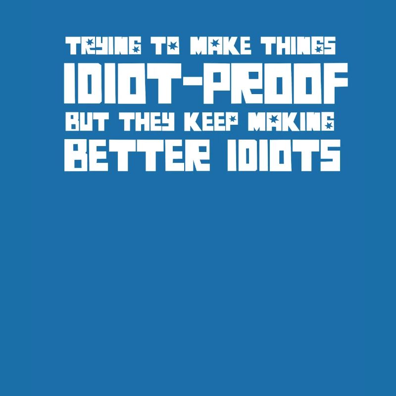 They Keep Making Better Idiots