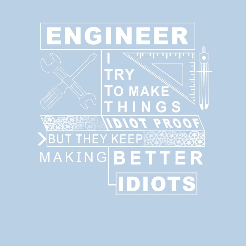 IDIOT PROOF - Idiot Proof Engineer Mechanic