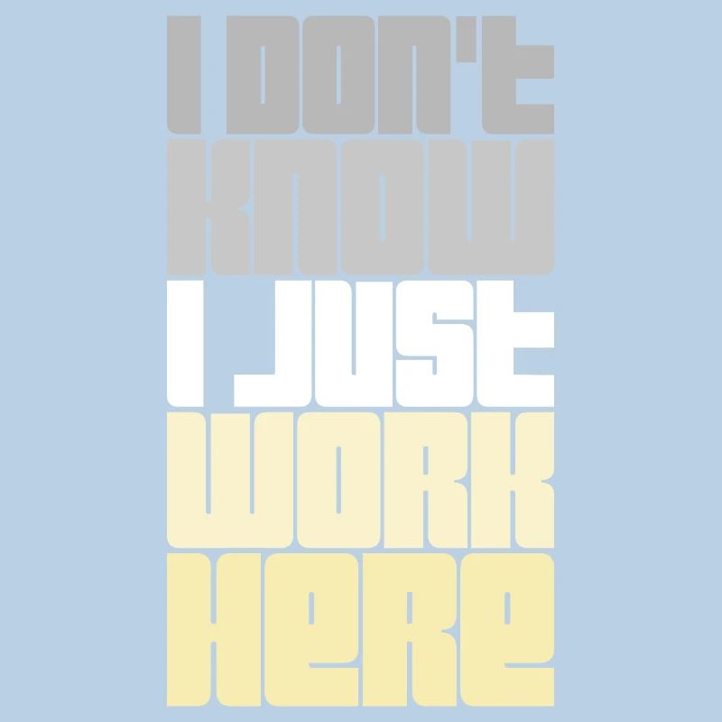 Funny I Don't Know I Just Work Here Sarcastic Joke