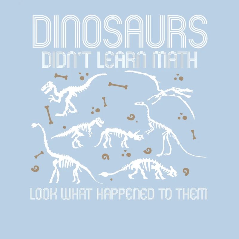 Dinosaurs Didn't Learn Math Funny Mathematics