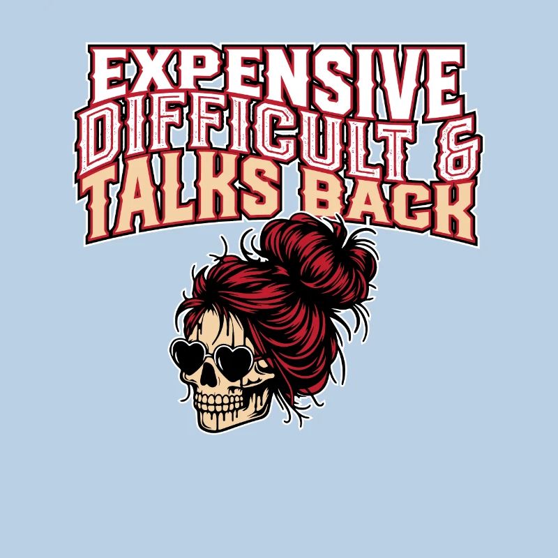 Expensive Difficult And Talks Back Skeleton Messy