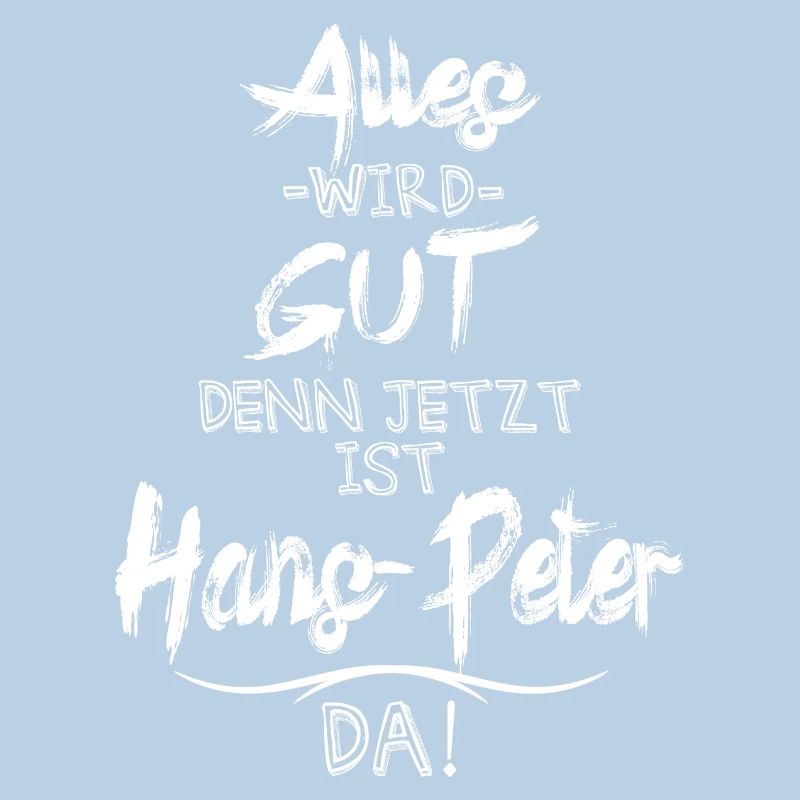 Alles wird gut denn jetzt ist Hans-Peter da