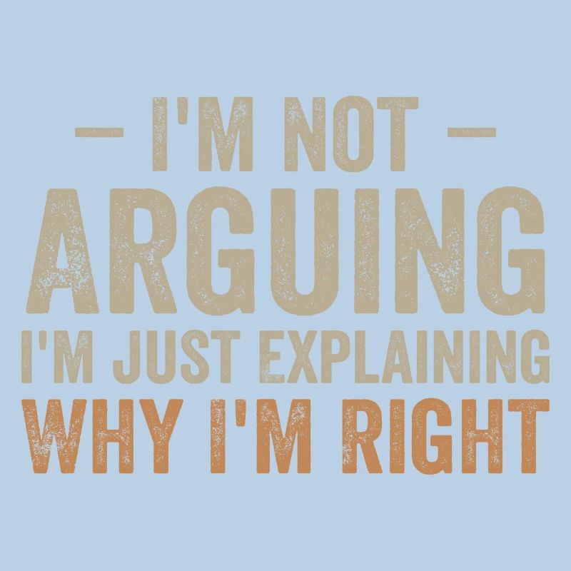 I'm not arguing i'l just explaining why i'm right