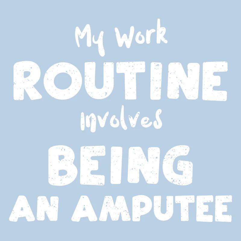 My Work Routine Involves Being A...