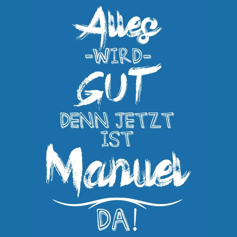 Alles wird gut denn jetzt ist Manuel da