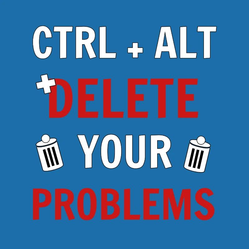 Ctrl + Alt + delete your problems programmierer