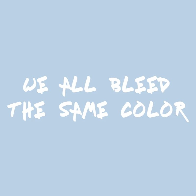 We All Bleed The Same Color Gift Idea w