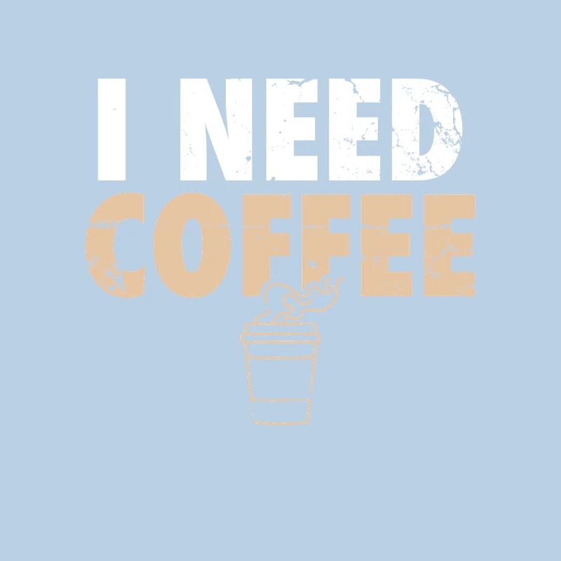 I Need Coffee Coffee Coffee Drinker Joke