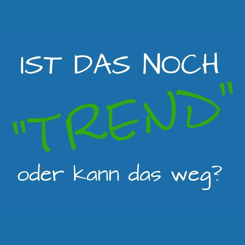 ist das noch trend oder kann das weg
