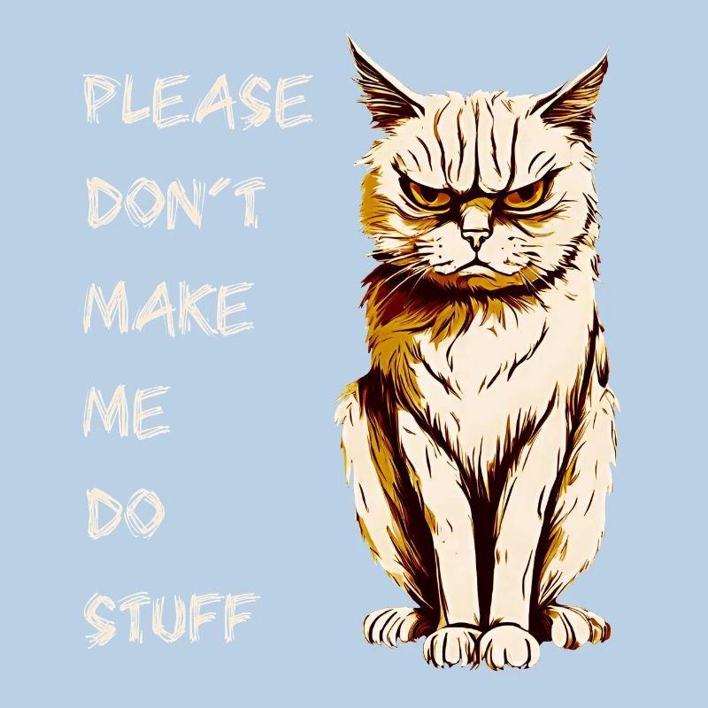 PLEASE DON'T MAKE ME DO STUFF, ADOLESCENT CAT