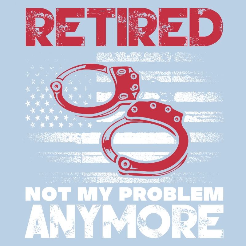 Retired Not My Problem Anymore – Retired Prison