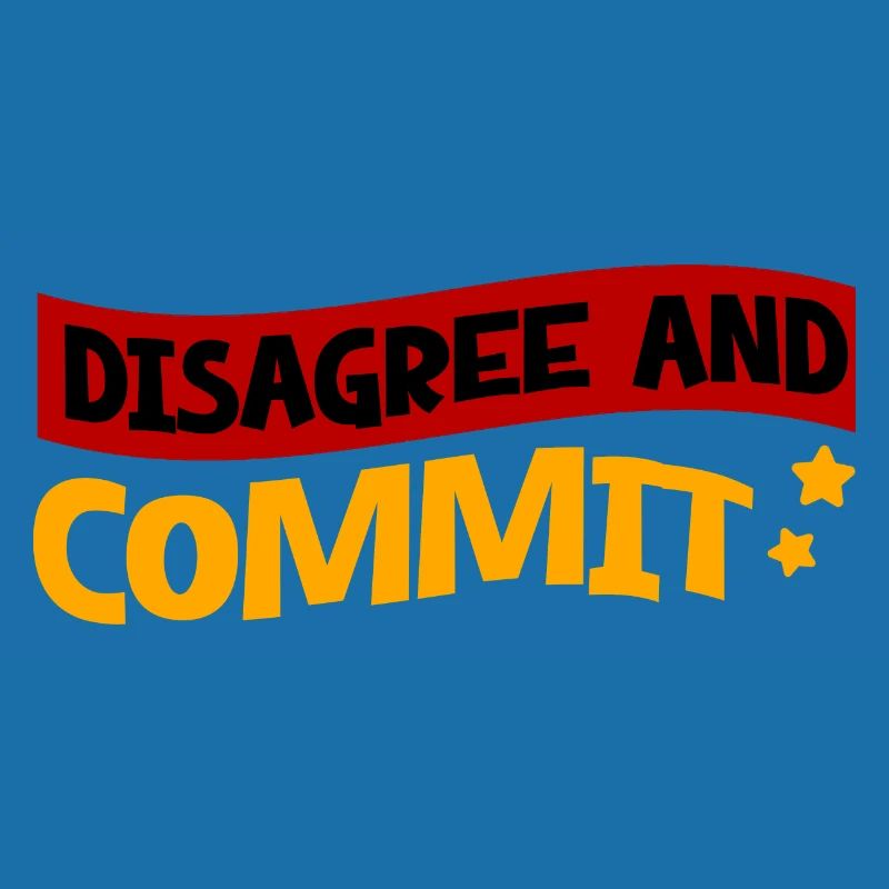 Disagree And Commit 2