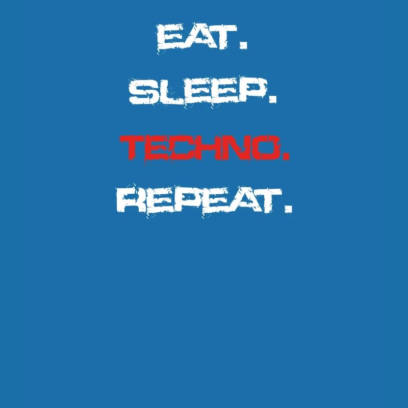 eat sleep repeat TECHNO
