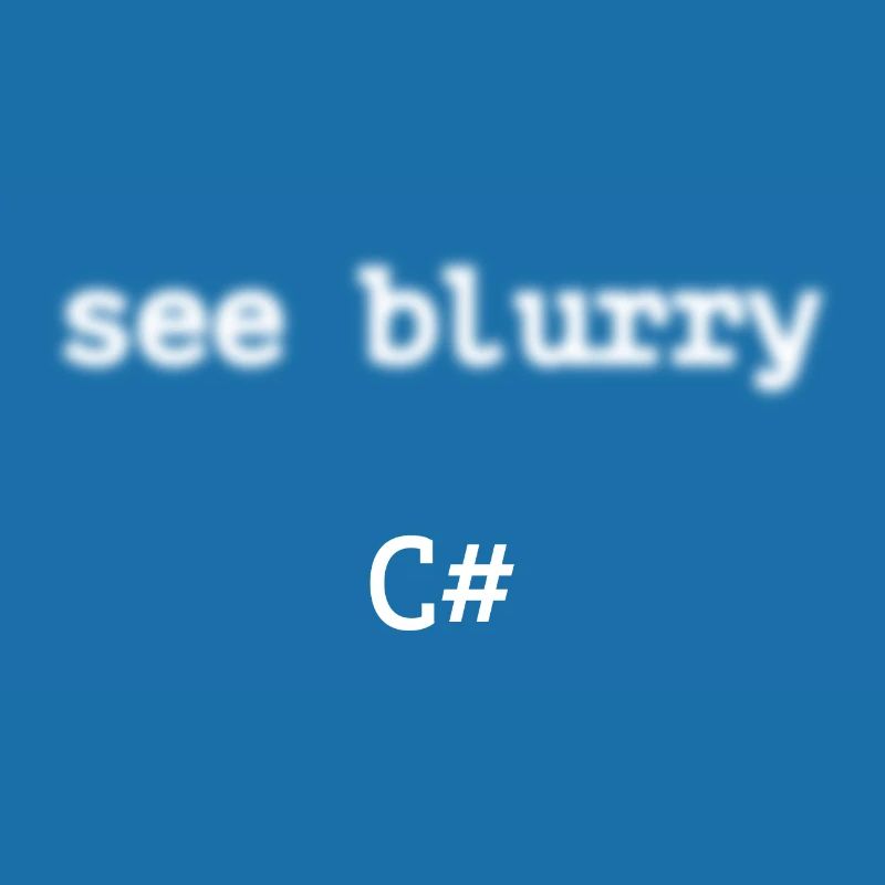 Programmeur c sharp - see blurry c sharp