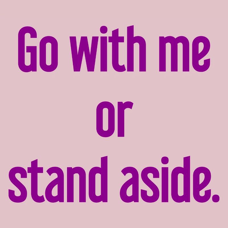 Geh mit oder beiseite