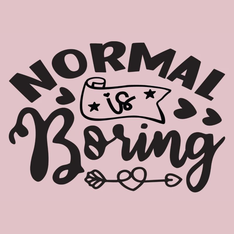 Normal is Boring