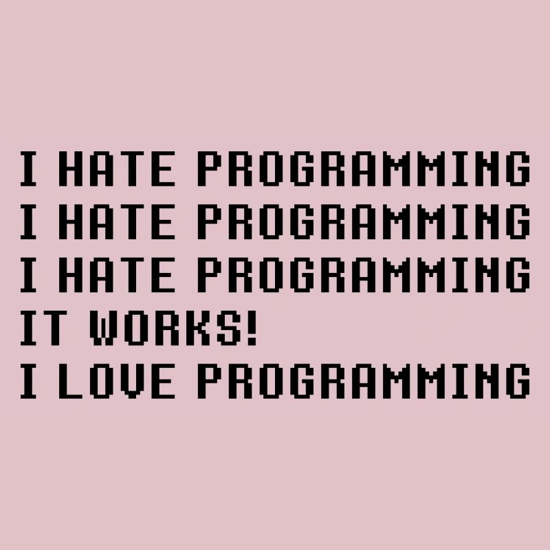 Je déteste la programmation ça marche J’adore la programmation