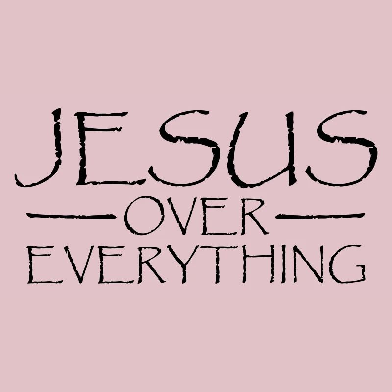 Jesus Over Everything