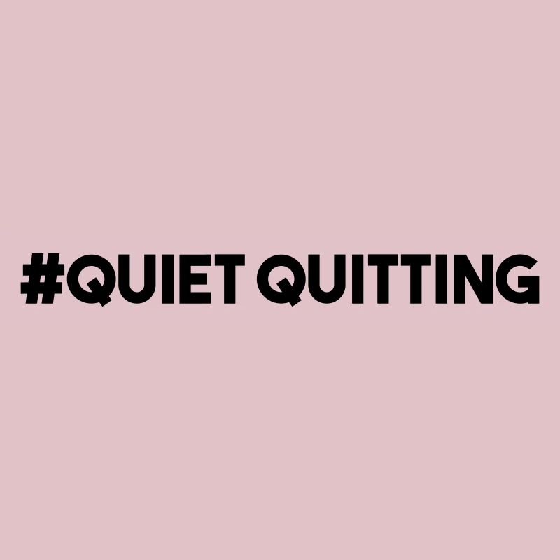 QUIET QUITTING