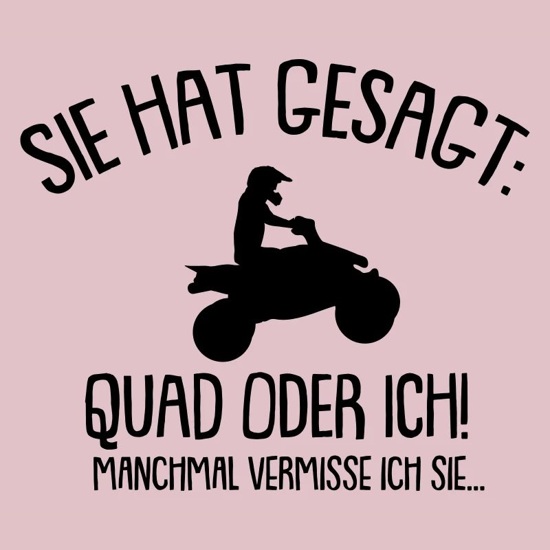 Sie hat gesagt Quad oder ich