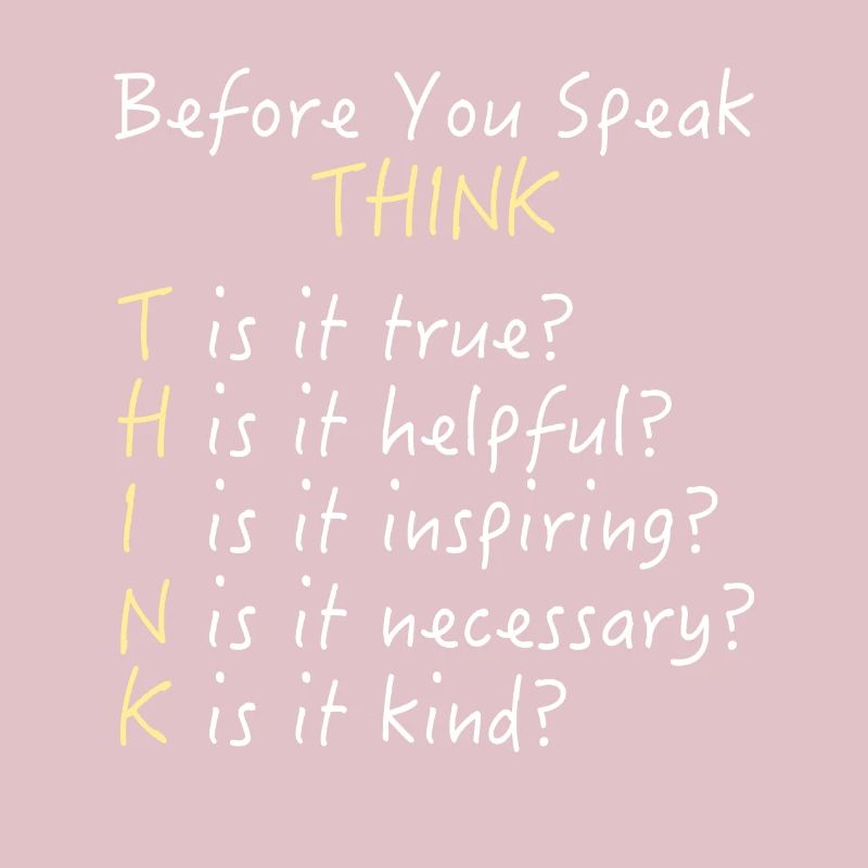 Before You Speak - Think!