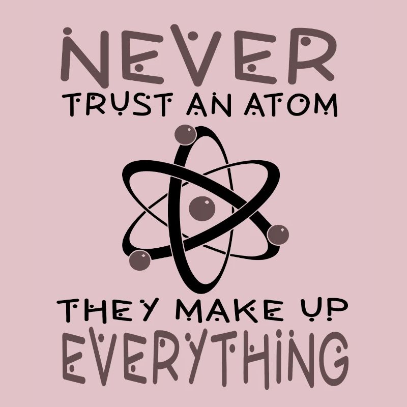 Chemist student never trust in atom gift