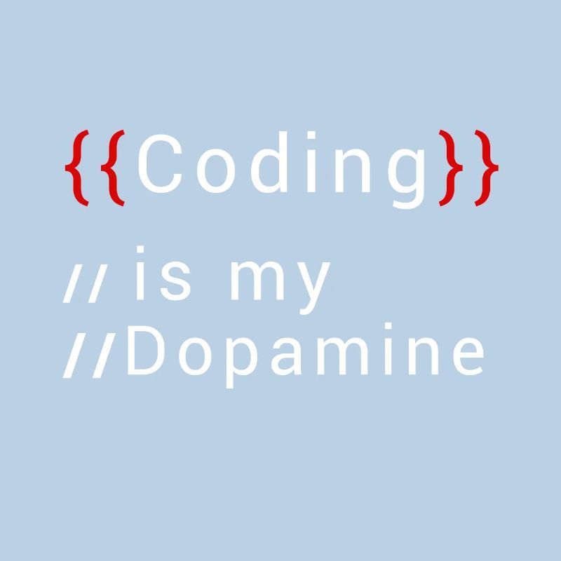 Lustige Codierung Ist Mein Dopamin -Coder