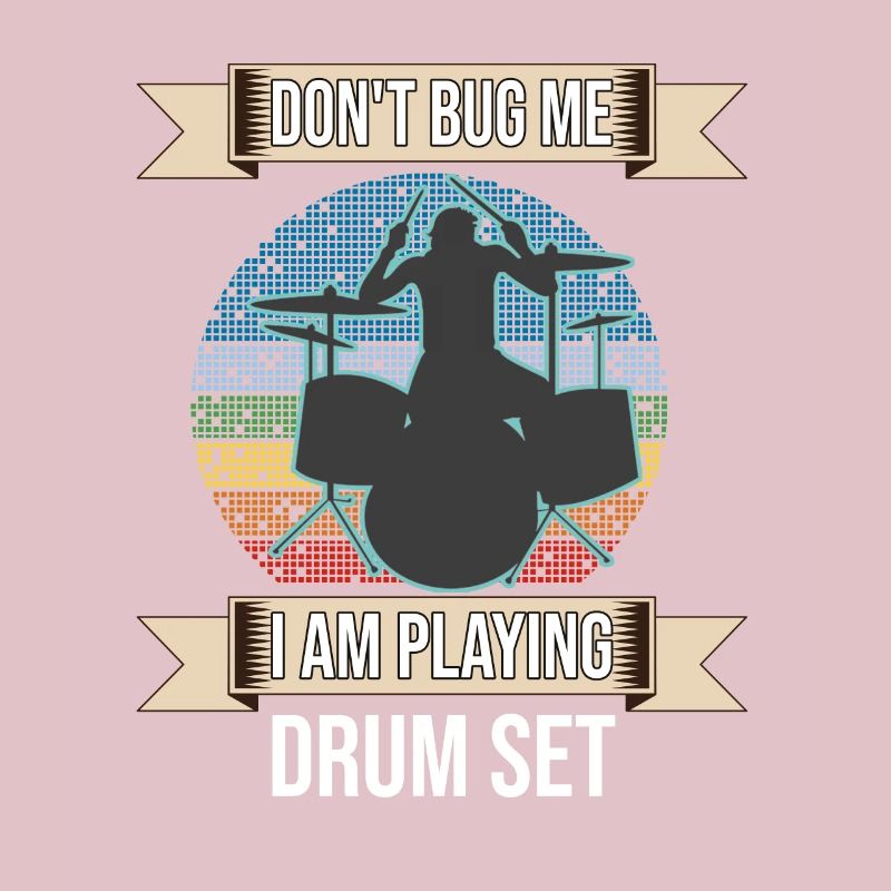 Don't Bug Me I Am Playing Drum Set Drummer