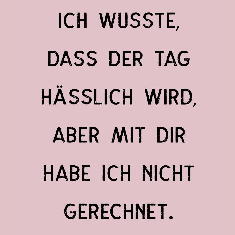 Ich Wusste Dass Der Tag Hässlich Wird
