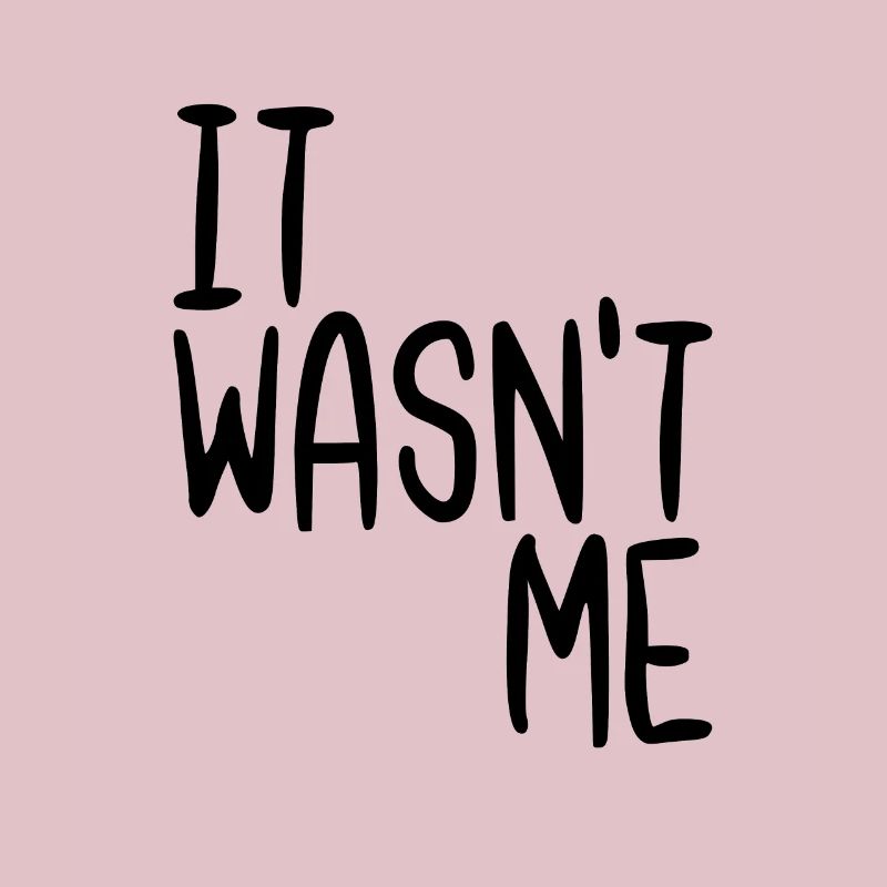 It Wasn't Me