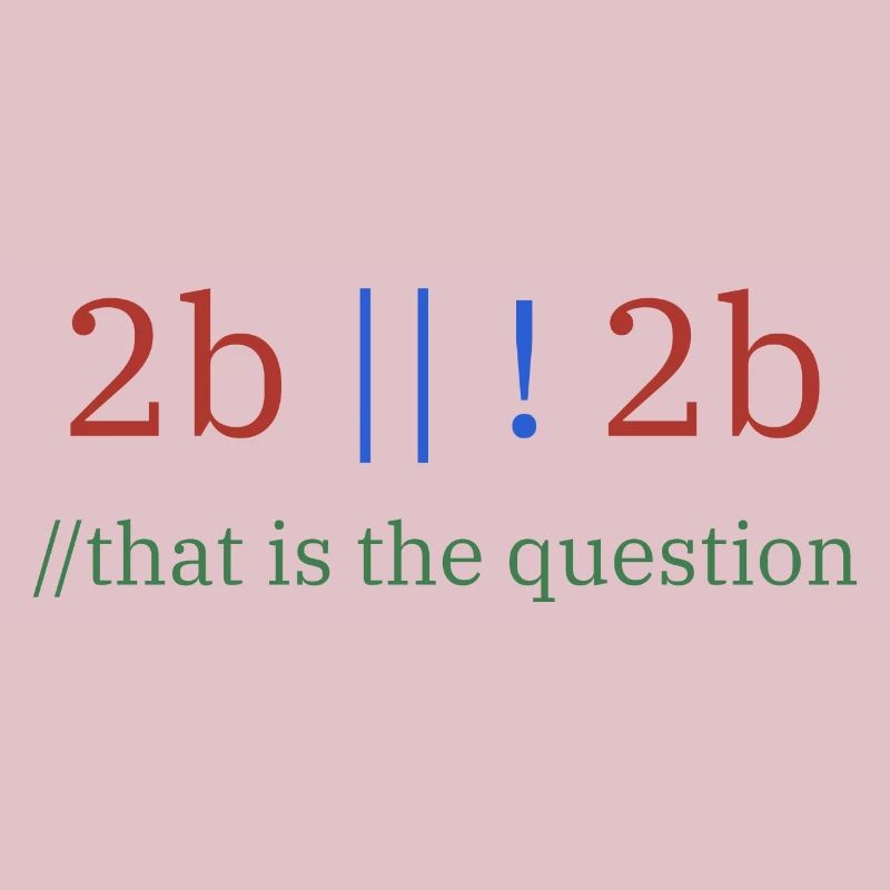 2b || !2b /Être ou ne pas être/ Programmeur