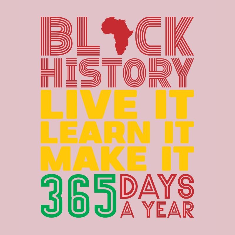 Live it, learn it, make it black History