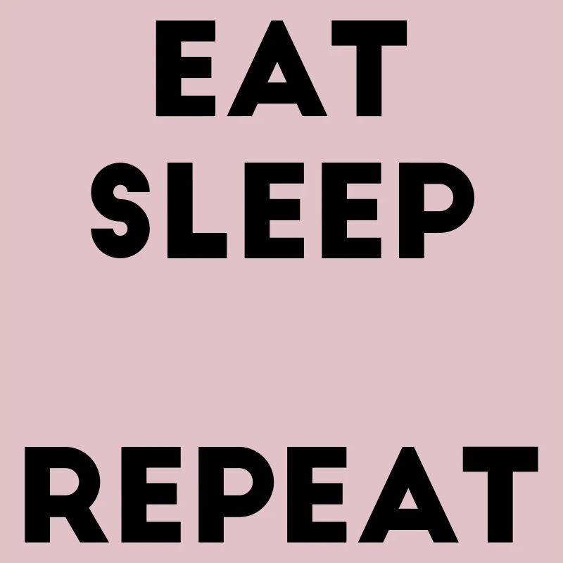 Eat sleep repeat saying gap template template