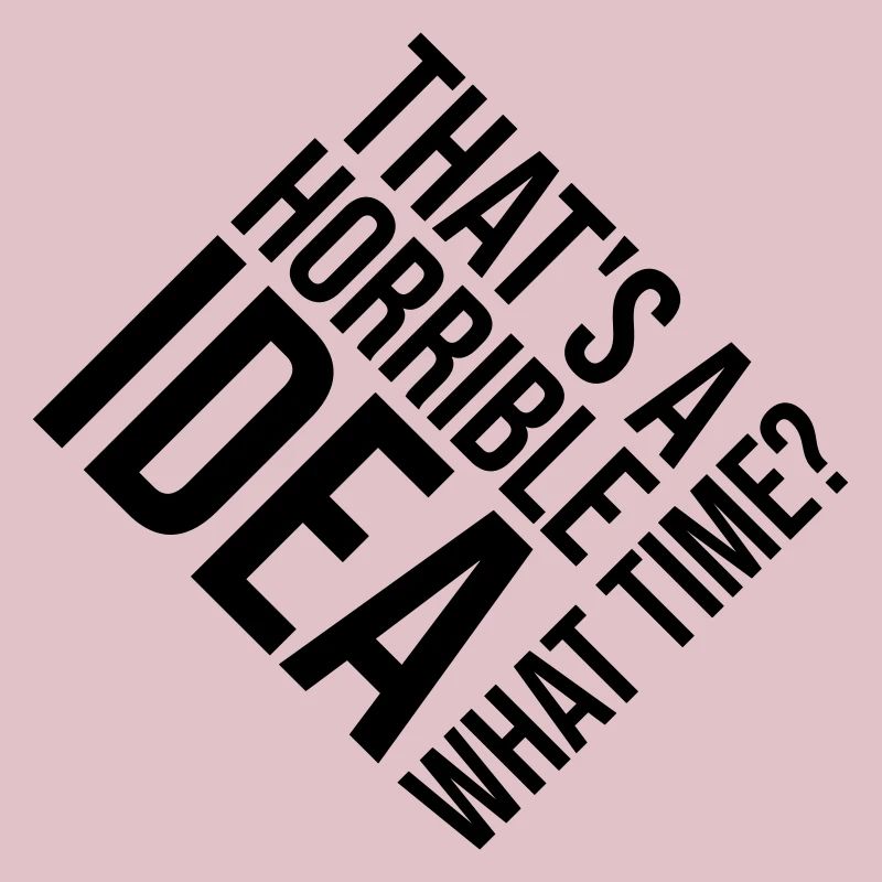 C’est une idée horrible