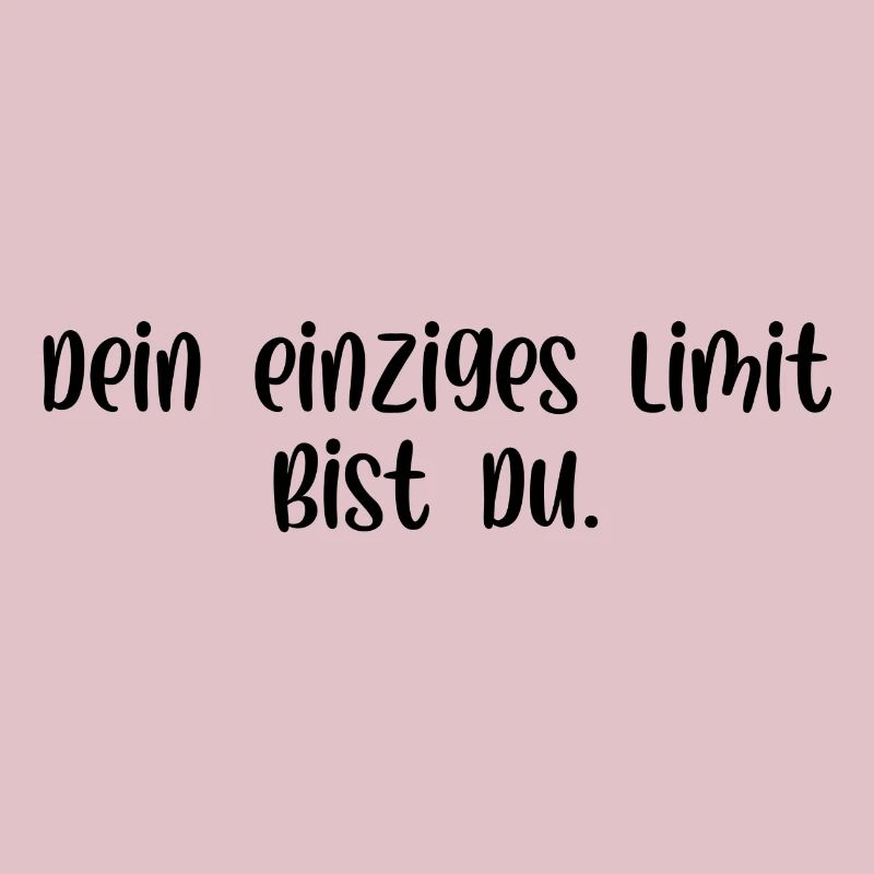 Dein einziges Limit bist du