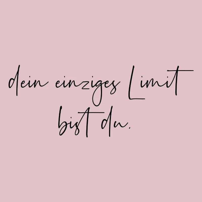 Dein einziges Limit bist du