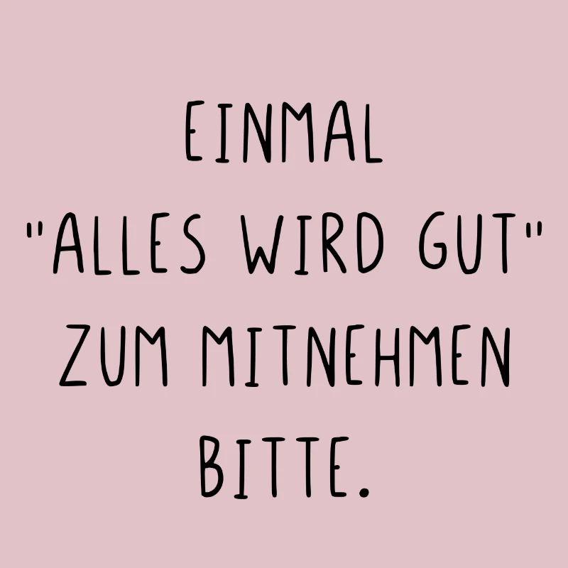 Einmal alles wird gut zum Mitnehmen bitte