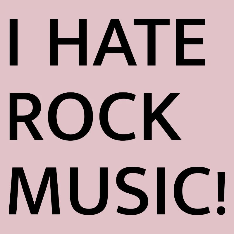 I HATE ROCK MUSIC