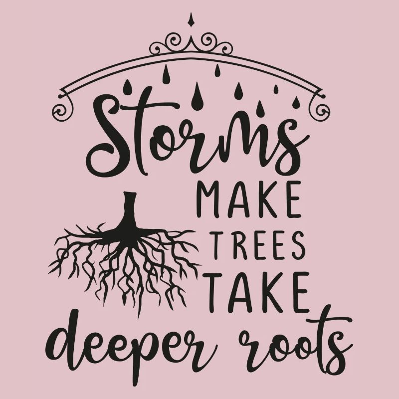 Storms Make Trees Take Deeper Roots - Geschenkidee