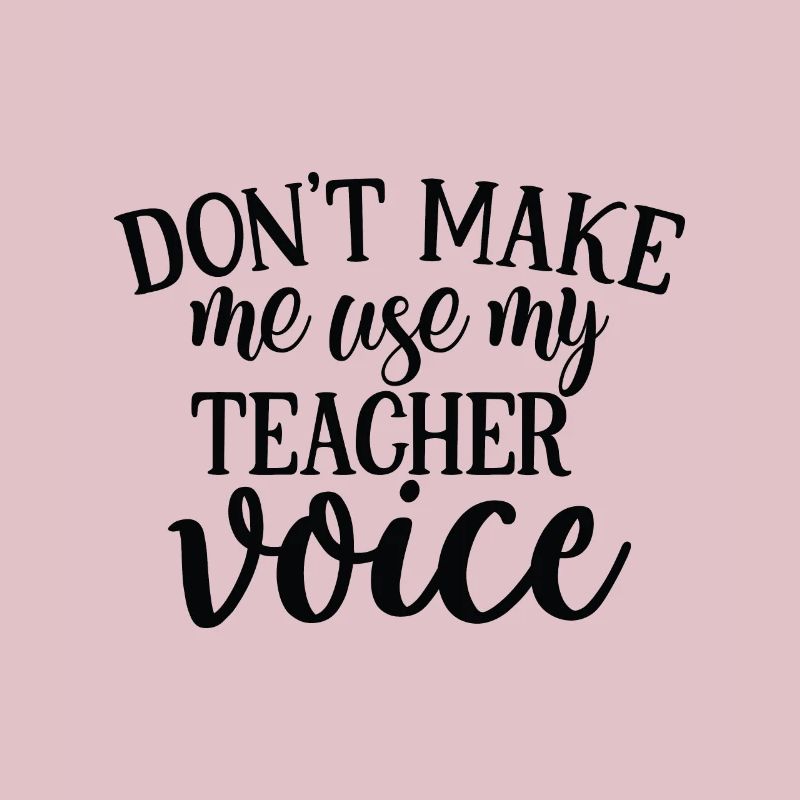 Ne me faites pas utiliser la voix de mon professeur