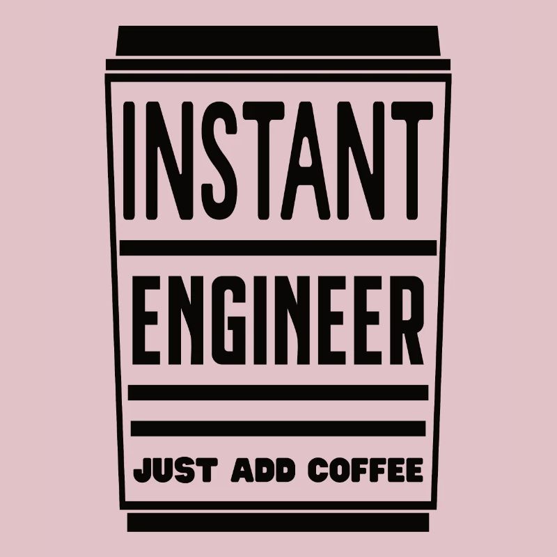 Instant Engineer Just Add Coffee Ingenieur Kaffee