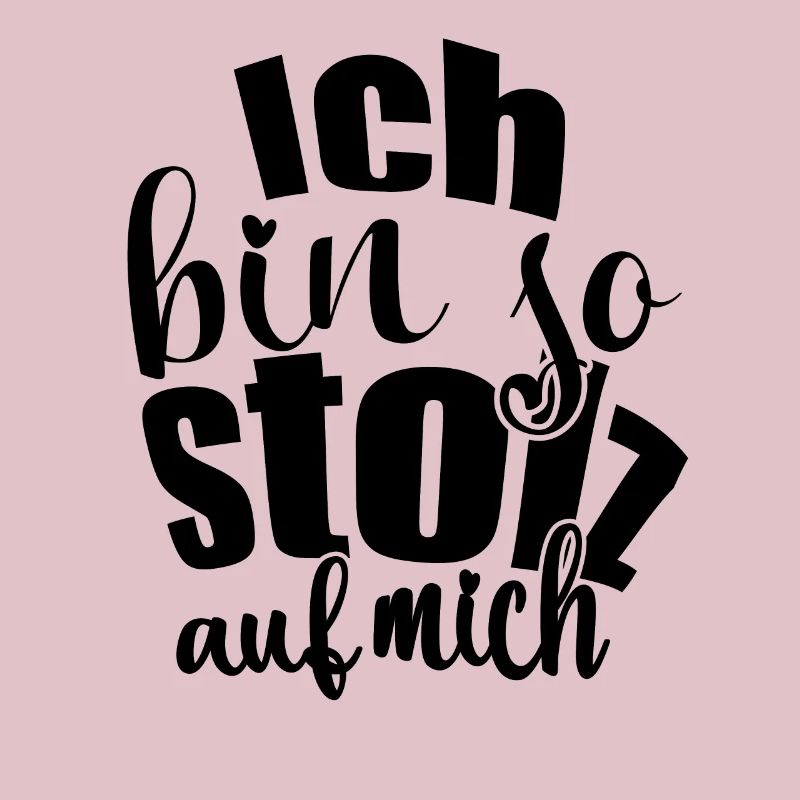 Ich bin so stolz auf mich Spruch selbstbewußt