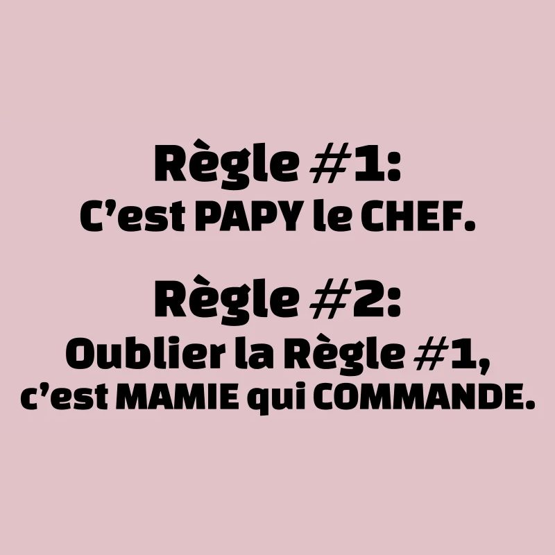 règle 1 c'est papy le chef règle 2 oublier règle 1